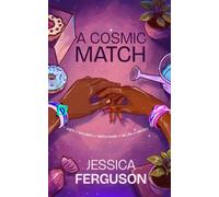 A Cosmic Match: Book One of The Cosmic Cupid Series