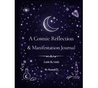 A Cosmic Reflection&ManifestationJournal: Little By Little