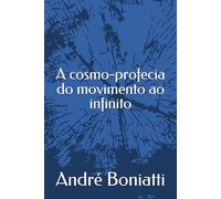 a cosmo-profecia do movimento ao infinito
