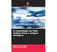 A Cosmologia da Vida - Ordem física e origem biológica