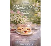 A Cosy Mother's Day Table: Simple Recipes and Gentle Moments to Share