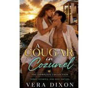 A Cougar in Cozumel: A Spicy Age-Gap Vacation Romance About a Confident Cougar, a Younger Man’s First Real Temptation, and a New Year’s Eve Neither Will Forget (First Pegging Adventures)