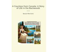 A Countess from Canada: A Story of Life in the Backwoods (Classic Books)