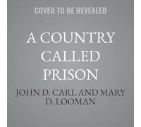 A Country Called Prison: Mass Incarceration and the Making of a New Nation