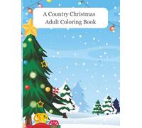 A Country Christmas: Cozy Scenes • Country Charm • Stress-Free Holiday Fun for All Ages