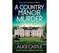 A Country Manor Murder: A totally unputdownable and gripping cozy murder mystery: 5 (Sarah Vane Mysteries)