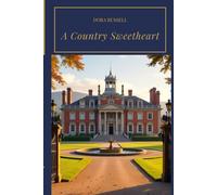 A Country Sweetheart: A Gentle Heroine’s Journey in a Traditional English Village Romance