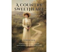 A Country Sweetheart: A Thoughtful Classics Edition with Context and Reader Reflections