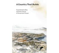 A Country That Builds: Guantánamo Bay and the Future of American Power