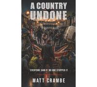 A Country Undone: A Near-Future Thriller of Civil War, Survival and a Nation in Collapse.: 2 (The Britain Undone Series)