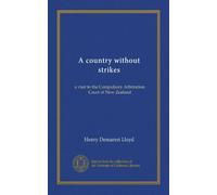 A country without strikes: a visit to the Compulsory Arbitration Court of New Zealand