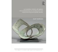 A Couple State of Mind: Psychoanalysis of Couples and the Tavistock Relationships Model (The Library of Couple and Family Psychoanalysis)