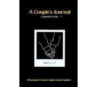 A Couples Journal: A Question a Day: 200 Daily Prompts to Connect, Laugh, and Grow Together