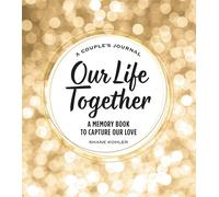 A Couple's Journal: Our Life Together: A Memory Book to Capture Our Love