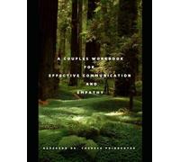 A Couples Workbook for Effective Communication and Empathy (A Couples Guide for Effective Communication and Empathy)