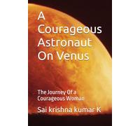 A Courageous Astronaut On Venus: The Journey Of a Courageous Woman
