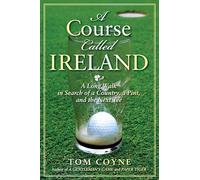 A Course Called Ireland: A Long Walk in Search of a Country, a Pint and the Next Tee [Idioma Inglés]