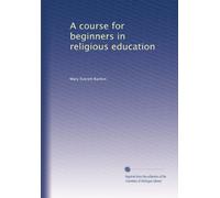 A course for beginners in religious education
