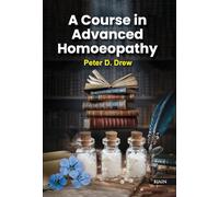 A Course in Advanced Homoeopathy