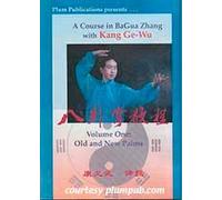 A Course in Bagua Zhang: Volume #1 Old and New Palms