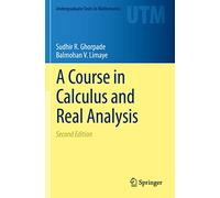 A Course in Calculus and Real Analysis (Undergraduate Texts in Mathematics) – Springer Verlag