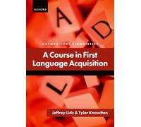 A Course in First Language Acquisition (Oxford Core Linguistics)
