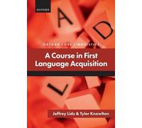 A Course in First Language Acquisition (Oxford Core Linguistics)