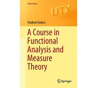 A Course in Functional Analysis and Measure Theory (Universitext)