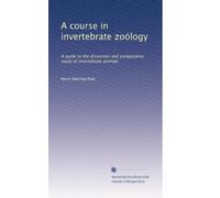 A course in invertebrate zoölogy: A guide to the dissection and comparative study of invertebrate animals