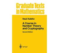 A Course in Number Theory and Cryptography: 114 (Graduate Texts in Mathematics)