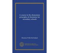 A course in the elementary principles of chemistry for secondary schools