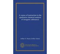A course of instruction in the qualitative chemical analysis of inorganic substances (Vol-1)
