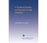 A Course of Lectures on Dramatic Art and Literature: V.2