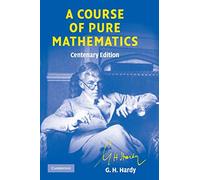 A Course of Pure Mathematics Centenary edition 10th Edition Paperback (Cambridge Mathematical Library)