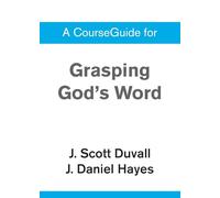 A CourseGuide for Grasping God's Word