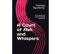 A Court of Ash and Whispers: An Enemies to Lovers Fantasy Romance