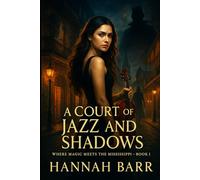 A Court of Jazz and Shadows: Where Magic Meets the Mississippi (The Courts of Crescent City)