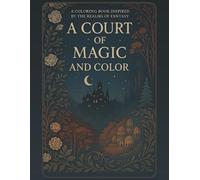 A Court of Magic and Color: An Intricate Fantasy Realms Coloring Book