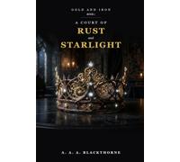 A Court of Rust and Starlight: A Dark Fantasy Romantasy Novel (Gold and Iron Book 1)