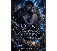 A Court of Salt and Serpent: An Enemies-to-Lovers Fantasy Romance of Undersea Kingdoms and Forbidden Love (Fantasy & Supernatural)