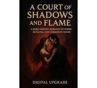 A Court of Shadows and Flame: A Dark Fantasy Romance of Power, Betrayal, and Forbidden Desire