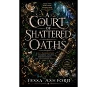 A COURT OF SHATTERED OATHS: A Dark Fae Romantasy of Forbidden Loyalties, Ancient Enemies, and Love Chosen Freely