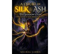 A Court of Silk and Ash: The Shadow’s Vow.: An Epic Fantasy Novel (Book 1)