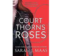 A Court of Thorns and Roses: Sarah J. Maas