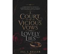 A Court of Vicious Vows and lovely lies: A Dark Romantic Fantasy of Forbidden Magic, Deadly Promises, and a Kingdom Built on Secrets