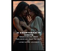 A Courtesan In Crete: Every secret cuts deeper than desire: 2 (Scissors & Secrets)