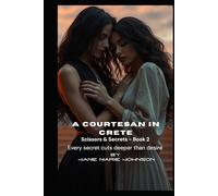 A Courtesan In Crete: Every secret cuts deeper than desire (Scissors & Secrets)
