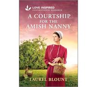 A Courtship for the Amish Nanny: An Uplifting Inspirational Romance: 3 (Love Inspired, 3)