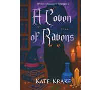 A Coven of Ravens: A Witchy Small-Town Fantasy Where Magic, Mayhem, And Destiny Collide In A Thrilling Series Conclusion (Witch Against Wicked)