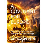 A COVENANT FOR EUROPE: The Documented Indictment and the Benevolism Redesign